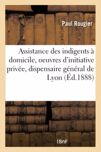 L'assistance des indigents à domicile, les oeuvres d'initiative privée