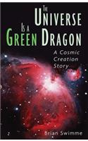 The Universe Is a Green Dragon