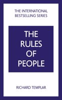 The Rules of People: A personal code for getting the best from everyone