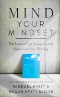 Mind Your Mindset – The Science That Shows Success Starts with Your Thinking
