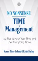 No Nonsense: Time Management : 50 Tips to Hack Your Time and Get Everything Done