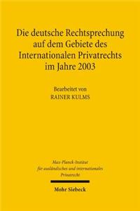Die deutsche Rechtsprechung auf dem Gebiete des Internationalen Privatrechts im Jahre 2003
