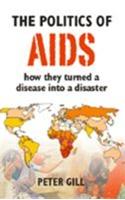 The Politics Of AIDS (How They Turned A Disease Into A Disaster)