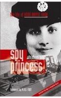 Spy Princess : The Life Of Noor Inayat Khan