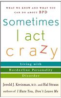 Sometimes I Act Crazy