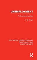Unemployment: An Economic Analysis(Routledge Library Editions: Employment and Unemployment)