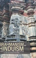 BRAHMANISM and HINDUISM Or Religious thought and Life in India, as based on the Veda and other Sacred Books of the Hindūs