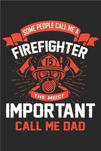 Some people call me a firefighter the most important call me dad