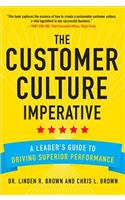 Customer Culture Imperative: A Leader's Guide to Driving Superior Performance