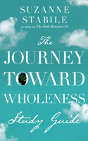 Journey Toward Wholeness Study Guide