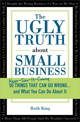 The Ugly Truth about Small Business