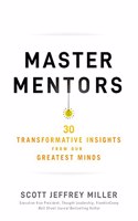 Master Mentors : 30 Transformative Insights from Our Greatest Minds