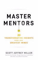 Master Mentors : 30 Transformative Insights from Our Greatest Minds