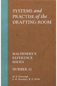 Systems and Practise of the Drafting-Room - Machinery's Reference Series - Number 33