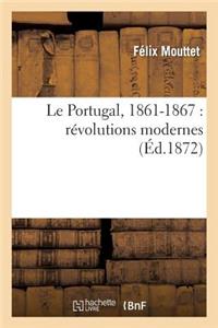 Le Portugal, 1861-1867: Révolutions Modernes: (Histoire)