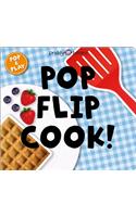 Pop and Play: Pop, Flip, Cook