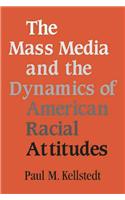 Mass Media and the Dynamics of American Racial Attitudes