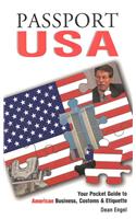 Passport USA: Your Pocket Guide to American Business, Customs & Etiquette (Passport to the World)