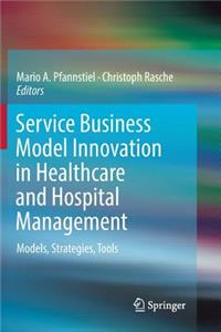 Service Business Model Innovation in Healthcare and Hospital Management