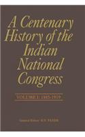 A Centenary History of the Indian National Congress(Volume I)