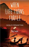 When Life Turns Turtle Journey Of A Bollywood Tramp
