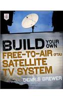 Build Your Own Free-To-Air (Fta) Satellite TV System