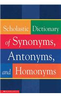 Scholastic Dictionary of Synonyms, Antomnyms, and Homonyms