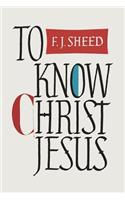 To Know Christ Jesus