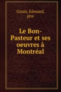 Le Bon-Pasteur et ses oeuvres a Montreal