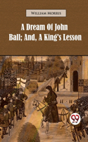 Dream of John Ball; and, A King's Lesson
