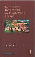 Travel Culture, Travel Writing and Bengali Women, 1870-1940