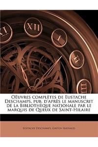 OEuvres complètes de Eustache Deschamps, pub. d'après le manuscrit de la Bibliothèque nationale par le marquis de Queux de Saint-Hilaire Volume 6
