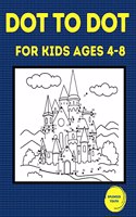 Dot to Dot for Kids Ages 4-8: 100 Fun Connect the Dots Puzzles for Children - Activity Book for Learning - Age 4-6, 6-8 Year Olds