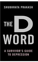 The D Word: A Survivor's Guide to Depression