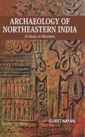 Archaeology of North-East Region (With Special Reference to Mizoram)