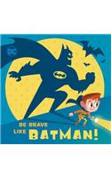 Be Brave Like Batman! (DC Super Friends)