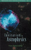 An Invitation to Astrophysics (World Scientific Series in Astronomy and Astrophysics)
