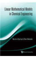 Linear Mathematical Models In Chemical Engineering