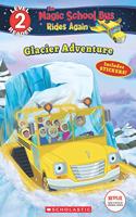 The Magic School Bus Rides Again Level 2 Reader: Glacier Adventure