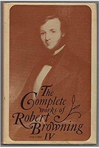 The Complete Works of Robert Browning, Volume IV
