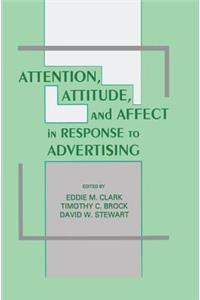 Attention, Attitude, and Affect in Response To Advertising