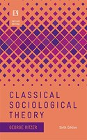 CLASSICAL SOCIOLOGICAL THEORY (Sixth Edition) (INDIAN EDITION)