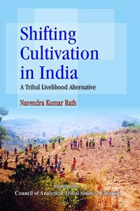 Shifting Cultivation In India A Tribal Livelihood Alternative