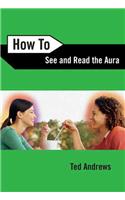 How to See and Read the Aura