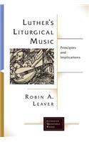Luthers Liturgical Music