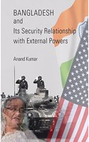 Bangladesh and Its Security Relationship with External Powers