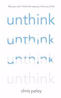 Unthink And how to harness the power of your unconscious