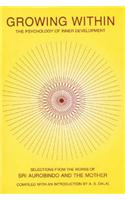 Growing within: Psychology of Inner Development - Selections from the Works of Sri Aurobindo and the Mother