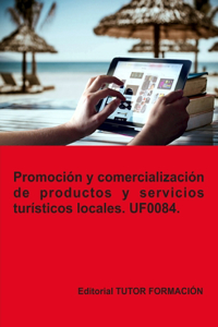 Promoción y comercialización de productos y servicios turísticos locales. UF0084.