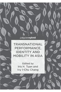 Transnational Performance, Identity and Mobility in Asia